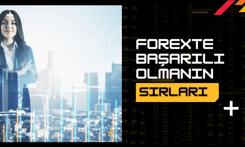 Forexte Başarılı Olmanın Sırları