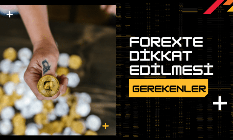 Forexte Dikkat Edilmesi Gerekenler