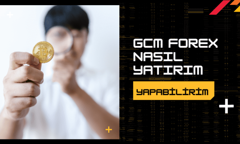 Gcm Forex Nasıl Yatırım Yapabilirim
