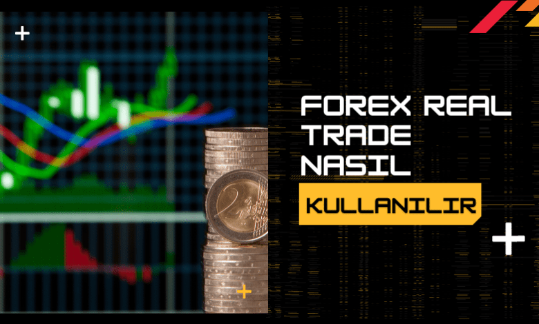 Forex Real Trade Nasıl Kullanılır