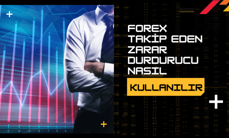 Forex Takip Eden Zarar Durdurucu Nasıl Kullanılır